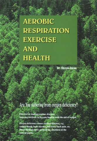 Aerobic Respiration Exercise and Health, Dr. Shizuo Inoue